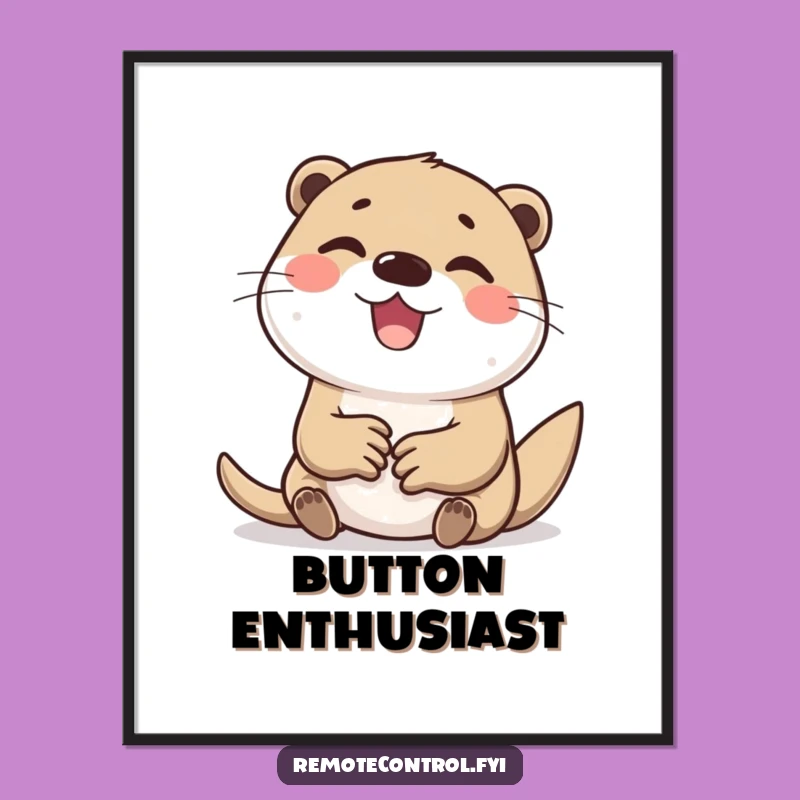 Funny Otter Tapping Buttons Poster: Hilarious Wall Art for Tech Enthusiasts