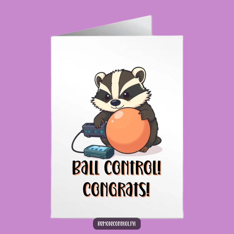 Free Printable Congrats Card: Badger Controls Ball - Funny Downloadable Congratulations Gift